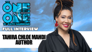 Author Tahira Chloe Mahdi on The ONE ON ONE w/Kato Hammond (FULL INTERVIEW)
