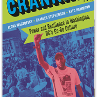 Crankin!: Power and Resilience in Washington DC’s Go-Go Culture